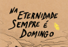 Santiago Santos lança livro: Na Eternidade Sempre é Domingo